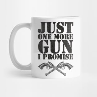 Just one more gun i promise Mug